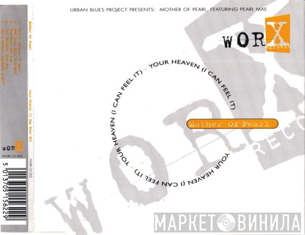 Presents Urban Blues Project Featuring Mother Of Pearl  Pearl Mae  - Your Heaven (I Can Feel It)