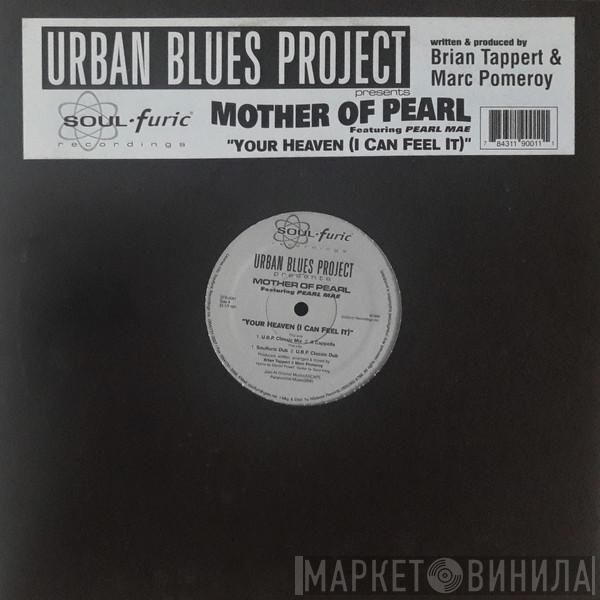 Presents Urban Blues Project Featuring Mother Of Pearl  Pearl Mae  - Your Heaven (I Can Feel It)