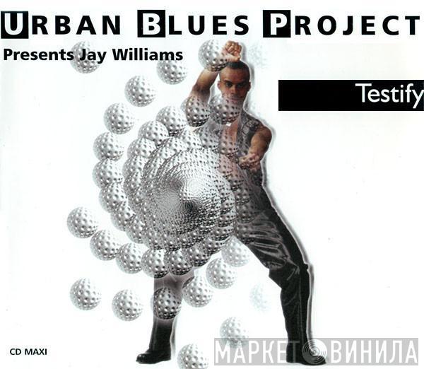 Presents Urban Blues Project  Jay Williams  - Testify