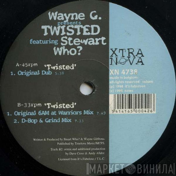 Presents Wayne G Featuring Twisted   Stewart Who?  - Twisted