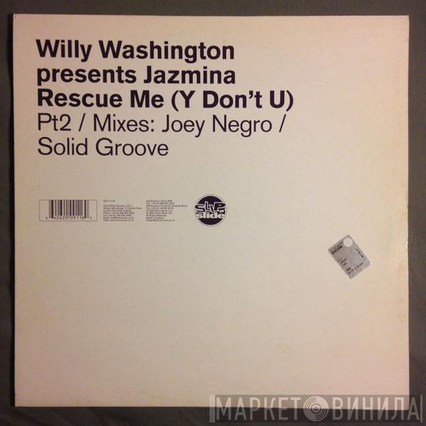 Presents Willy Washington  Jazmina  - Rescue Me (Y Don't U) (Part 2)