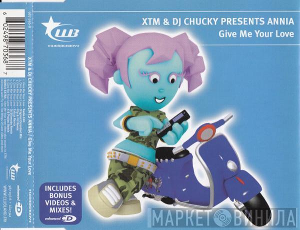 Presents XTM & DJ Chucky  Annia  - Give Me Your Love