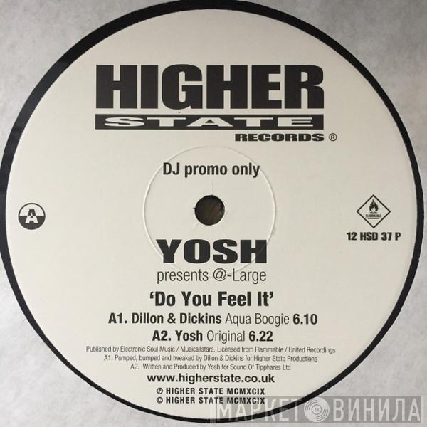 Presents Yosh  @-Large  - Do You Feel It
