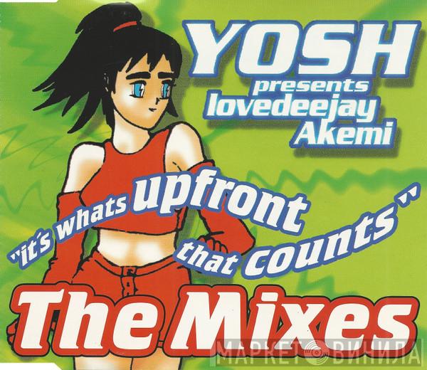 Presents Yosh  Lovedeejay Akemi  - It's What's Upfront That Counts - The Mixes