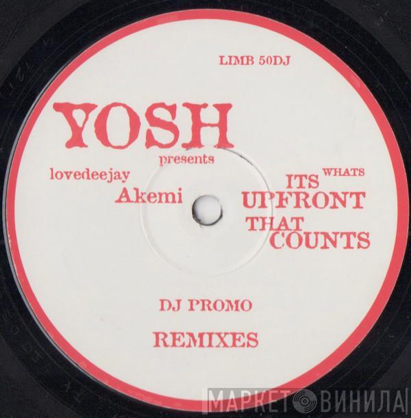 Presents Yosh  Lovedeejay Akemi  - Its Whats Upfront That Counts (Remixes)