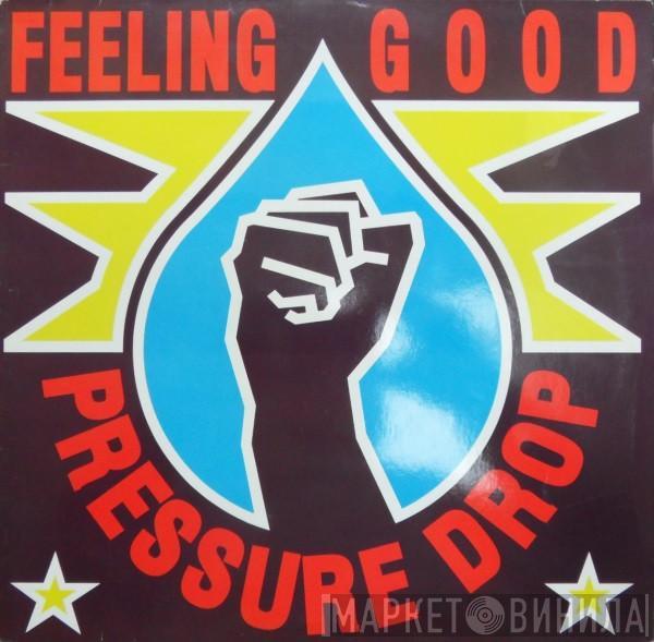  Pressure Drop  - Feeling Good