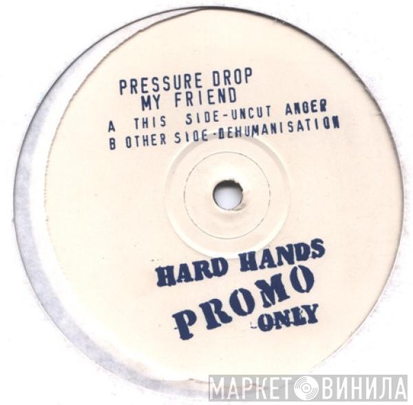 Pressure Drop - My Friend