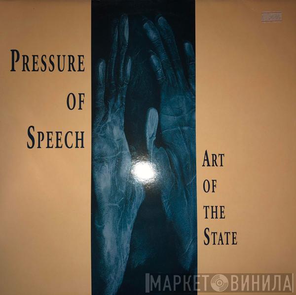 Pressure Of Speech - Art Of The State