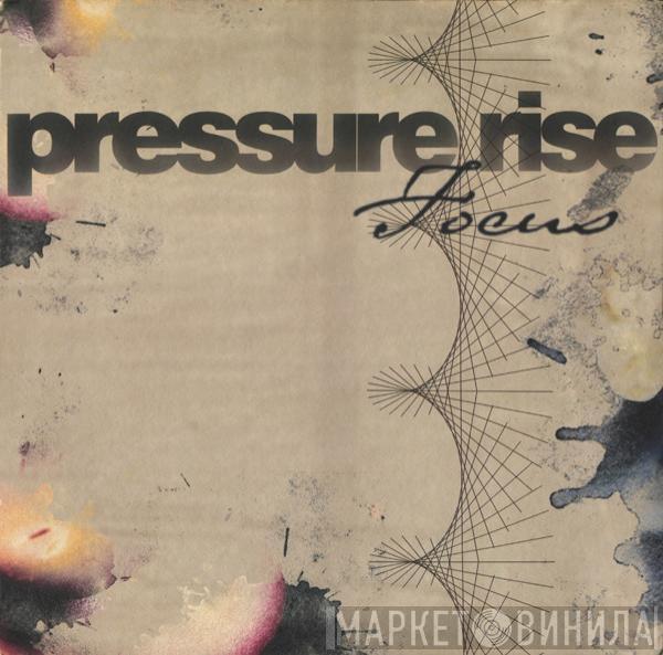 Pressure Rise - Focus