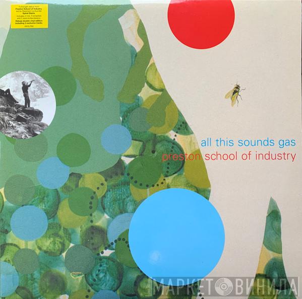 Preston School Of Industry - All This Sounds Gas