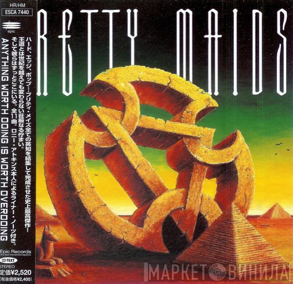 Pretty Maids, Pretty Maids - Anything Worth Doing Is Worth Overdoing = エニシング・ワース・ドゥーイング・イズ・ワース・オーバードゥーイング