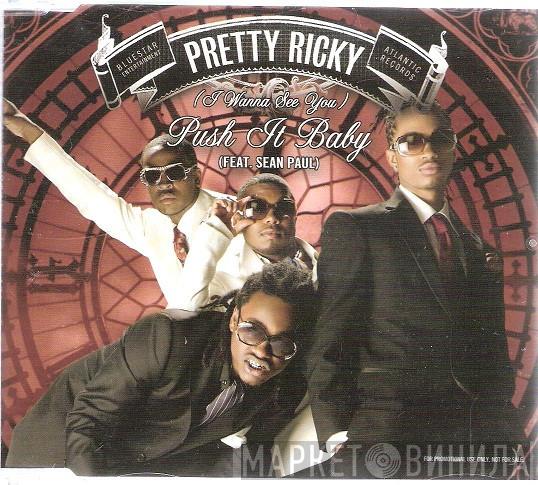 Pretty Ricky , Sean Paul - (I Wanna See You) Push It Baby