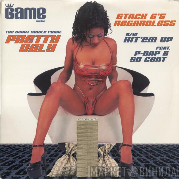 Pretty Ugly  - Stack G's Regardless / Hit 'Em Up