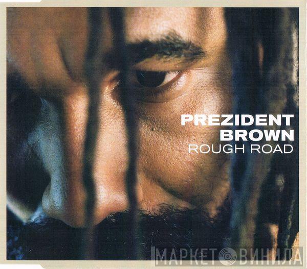  Prezident Brown  - Rough Road