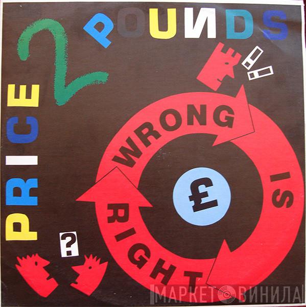 Price 2 Pounds - Wrong Is Right