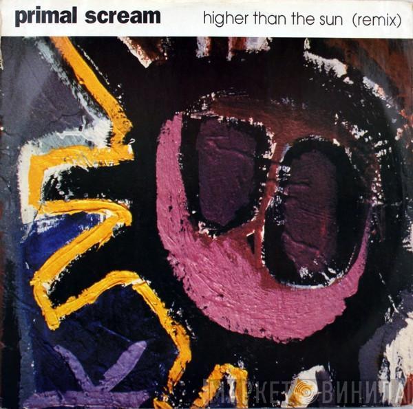 Primal Scream - Higher Than The Sun (Remix)