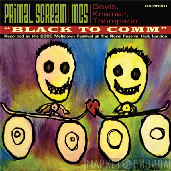 Primal Scream, MC5, Michael Davis , Wayne Kramer, Dennis Thompson  - Black To Comm
