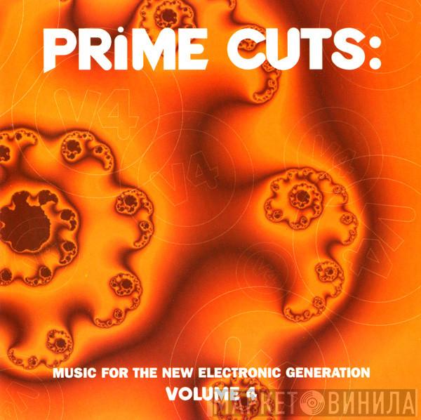  - Prime Cuts: Music For The New Electronic Generation - Volume 4