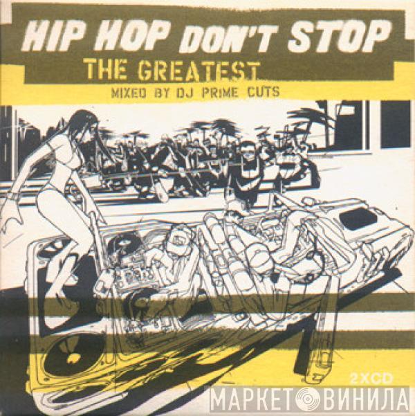 Prime Cuts - Hip Hop Don't Stop (The Greatest)