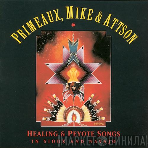 Primeaux, Mike & Attson - Healing & Peyote Songs in Sioux and Navajo