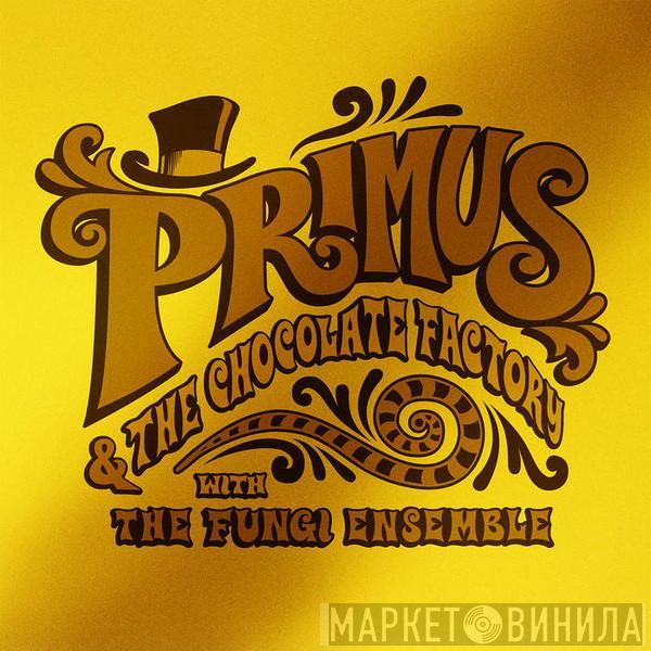 Primus - Primus & The Chocolate Factory With The Fungi Ensemble