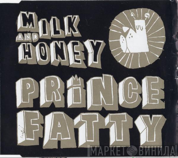 Prince Fatty - Milk And Honey