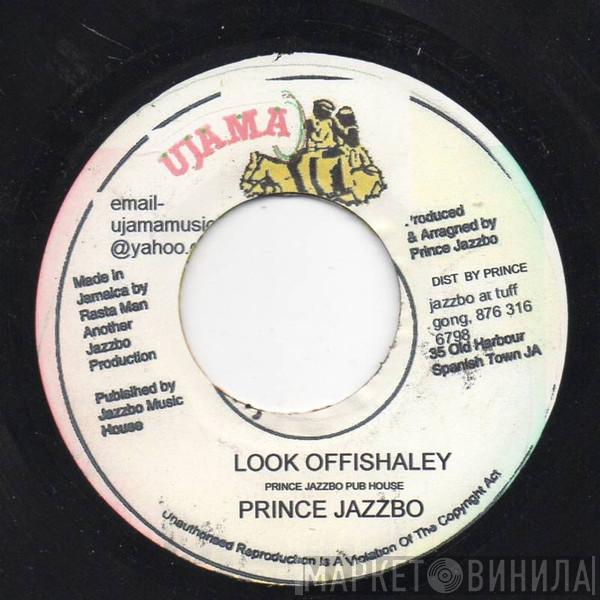 Prince Jazzbo - Look Offishaley