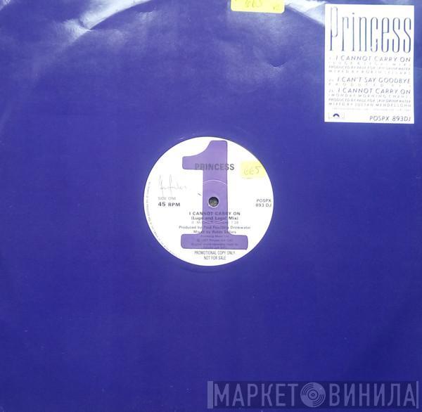 Princess - I Cannot Carry On