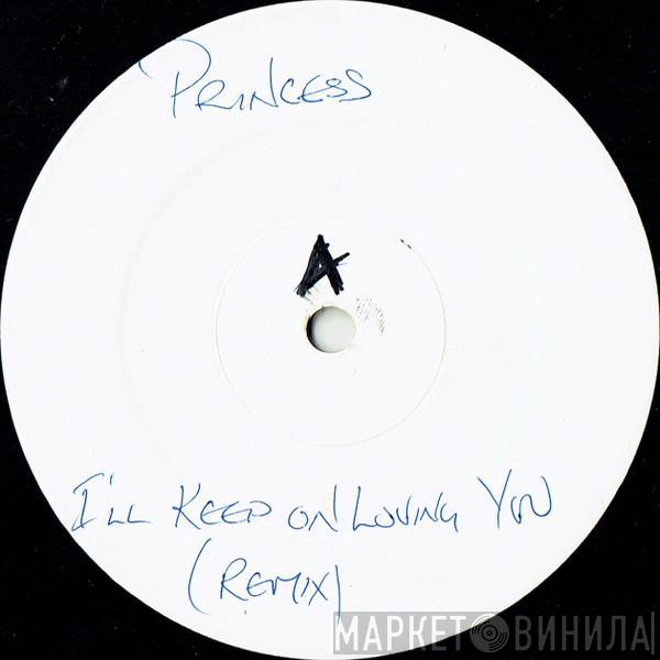 Princess  - I'll Keep On Loving You