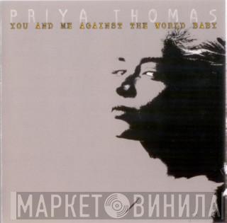 Priya Thomas - You And Me Against The World Baby