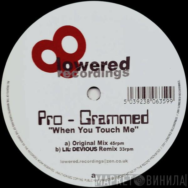 Pro-Grammed - When You Touch Me