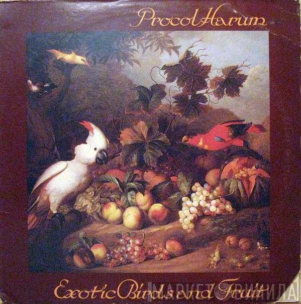  Procol Harum  - Exotic Birds And Fruit