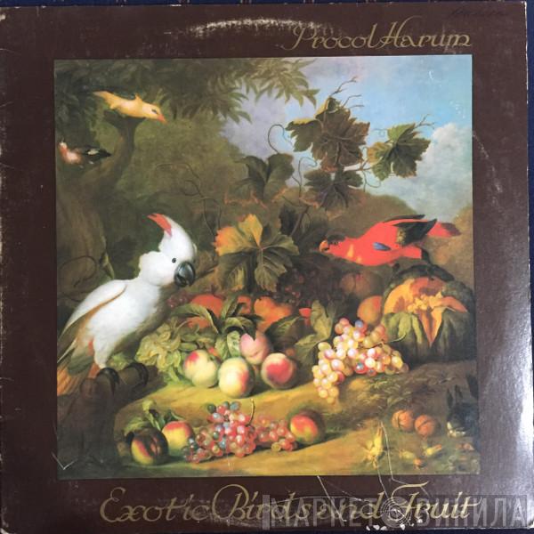  Procol Harum  - Exotic Birds And Fruit
