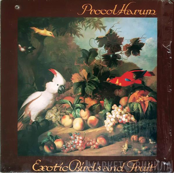  Procol Harum  - Exotic Birds And Fruit