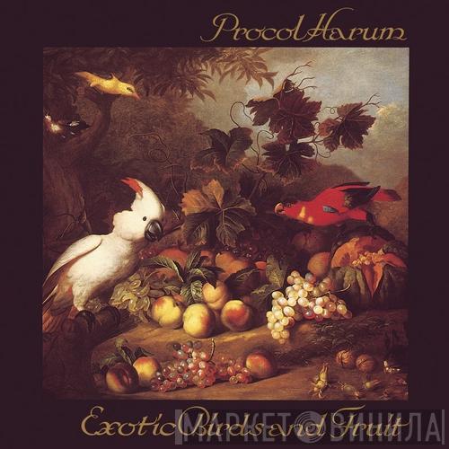  Procol Harum  - Exotic Birds And Fruit