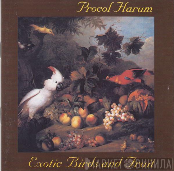  Procol Harum  - Exotic Birds And Fruit