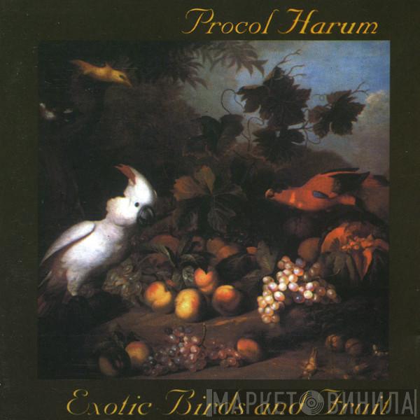  Procol Harum  - Exotic Birds And Fruit