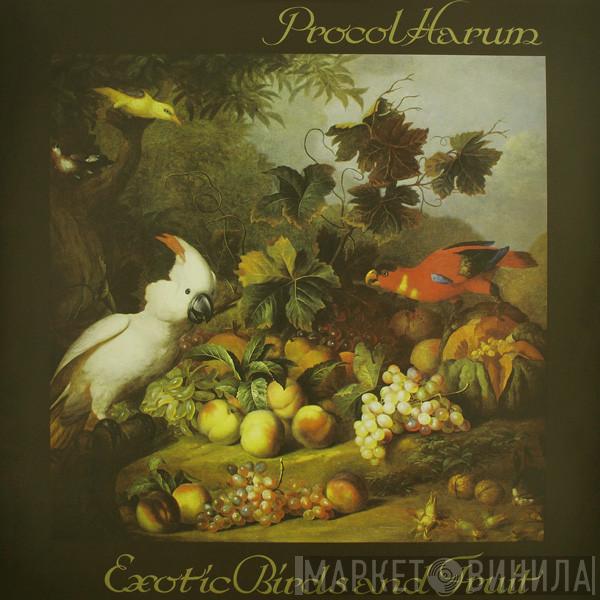  Procol Harum  - Exotic Birds And Fruit