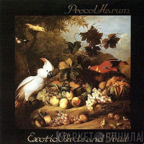  Procol Harum  - Exotic Birds And Fruit