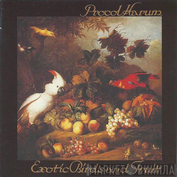  Procol Harum  - Exotic Birds And Fruit