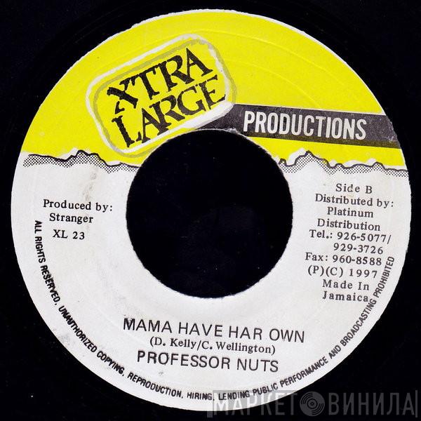 Professor Nuts - Mama Have Har Own
