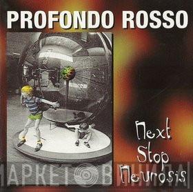 Profondo Rosso  - Next Stop Neurosis