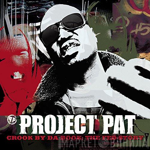  Project Pat  - Crook By Da Book: The Fed Story