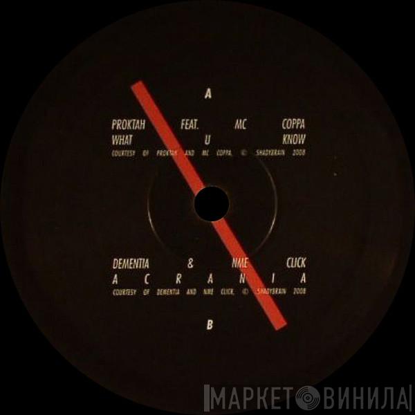Proktah, MC Coppa, Dementia , NME Click - What U Know / Acrania