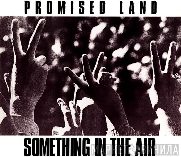  Promised Land  - Something In The Air