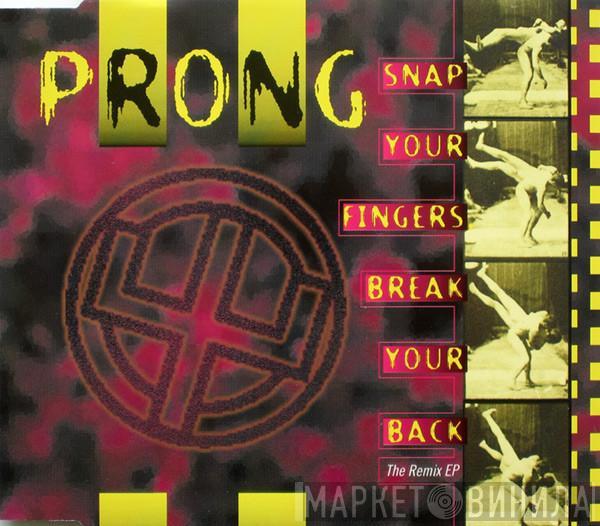 Prong - Snap Your Fingers, Break Your Back (The Remix EP)