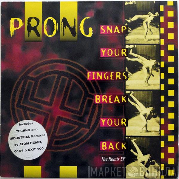  Prong  - Snap Your Fingers Break Your Back (The Remix EP)