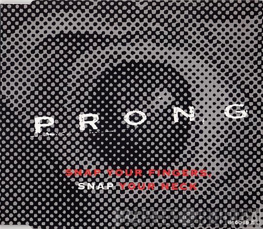 Prong - Snap Your Fingers, Snap Your Neck