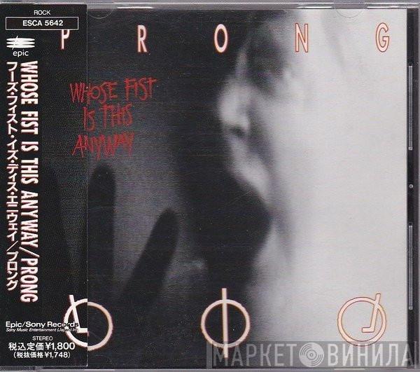  Prong  - Whose Fist Is This Anyway
