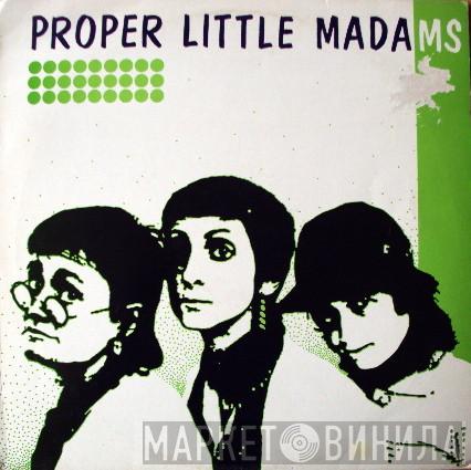 Proper Little Madams - Proper Little Madams